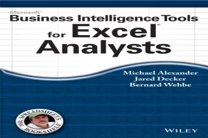 Microsoft Business Intelligence Tools for Excel Analysts